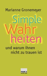 Simple Wahrheiten und warum ihnen nicht zu trauen ist