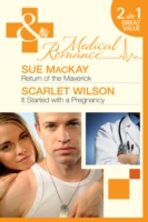 Return Of The Maverick / It Started With A Pregnancy: Return of the Maverick / It Started with a Pregnancy (Mills & Boon Medical)