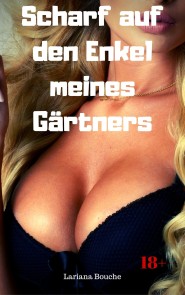 Scharf auf den Enkel meines Gärtners