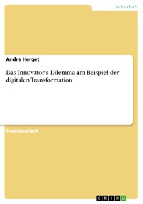 Das Innovator's Dilemma am Beispiel der digitalen Transformation