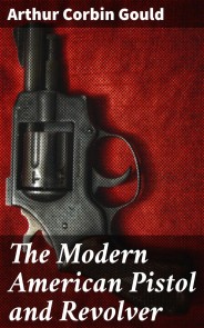 The Modern American Pistol and Revolver