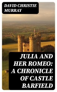 Julia And Her Romeo: A Chronicle Of Castle Barfield