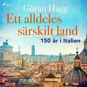 Ett alldeles särskilt land : 150 år i Italien