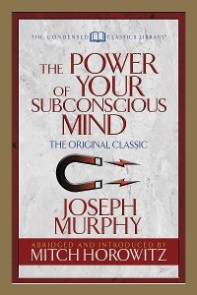 The Power of Your Subconscious Mind (Condensed Classics)