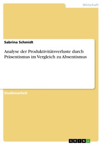 Analyse der Produktivitätsverluste durch Präsentismus im Vergleich zu Absentismus