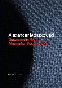 Gesammelte Werke Alexander Moszkowskis