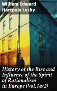 History of the Rise and Influence of the Spirit of Rationalism in Europe (Vol.1&2)