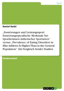 „Essstörungen und Leistungssport. Essstörungsspezifische Merkmale bei Sportlerinnen ästhetischer Sportarten“ versus „Prevalence of Eating Disorders in Elite Athletes Is Higher Than in the General Population“. Ein Vergleich beider Studien