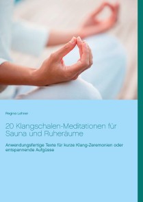 20 Klangschalen-Meditationen für Sauna und Ruheräume