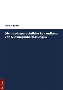 Die insolvenzrechtliche Behandlung von Nutzungsüberlassungen