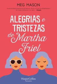 Alegrias e tristezas de Martha Friel