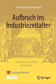 Aufbruch ins Industriezeitalter - Zukunftswerkstätten der Neuzeit