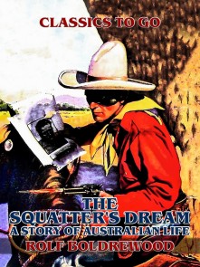 The Squatter's Dream, A Story of Australien Life