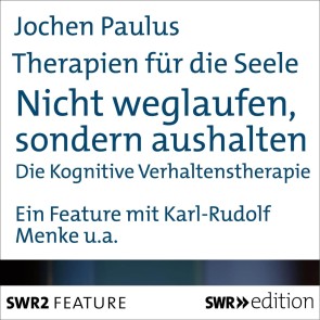 Therapien für die Seele - Nicht weglaufen, sondern aushalten