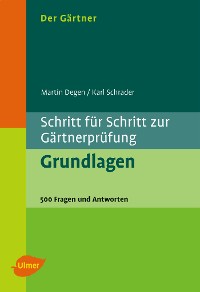 Der Gärtner. Schritt für Schritt zur Gärtnerprüfung. Grundlagen