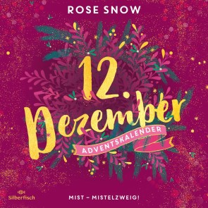 Mist - Mistelzweig! (Christmas Kisses. Ein Adventskalender 12)