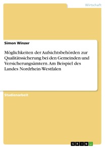 Möglichkeiten der Aufsichtsbehörden zur Qualitätssicherung bei den Gemeinden und Versicherungsämtern. Am Beispiel des Landes Nordrhein-Westfalen