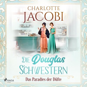 Die Douglas-Schwestern - Das Paradies der Düfte (Die Parfümerie 2)