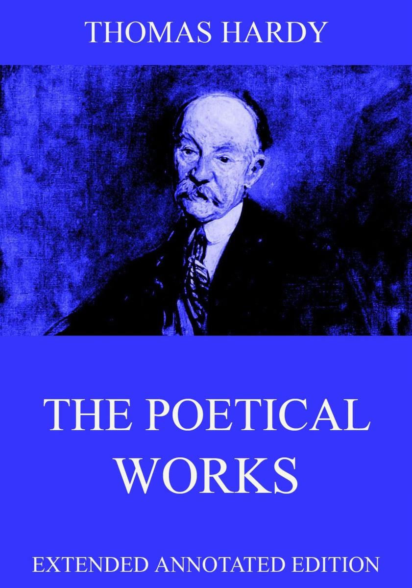 The Poetical Works Of Thomas Hardy