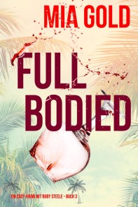 Full Bodied (Ein Cozy-Krimi mit Ruby Steele - Buch 3)