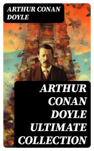 ARTHUR CONAN DOYLE Ultimate Collection