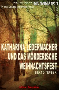 Katharina Ledermacher und das mörderische Weihnachtsfest