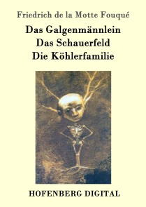 Das Galgenmännlein / Das Schauerfeld / Die Köhlerfamilie