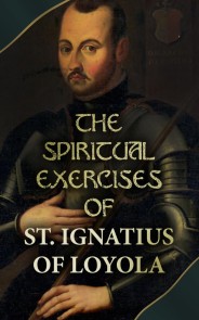 The Spiritual Exercises of St. Ignatius of Loyola