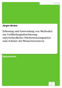 Erfassung und Anwendung von Methoden zur Gefährdungsabschätzung unterschiedlicher Flächennutzungsarten zum Schutze der Wasserressourcen