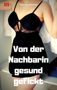 Von der Nachbarin gesund gefickt