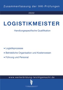 Logistikmeister Handlungsspezifische Qualifikation - Zusammenfassung der IHK-Prüfungen (E-Book)