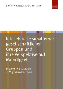 Intellektuelle subalterner gesellschaftlicher Gruppen und ihre Perspektive auf Mündigkeit