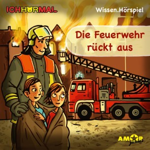 Die Feuerwehr rückt aus - Wissen.Hörspiel ICHHöRMAL