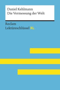 Die Vermessung der Welt von Daniel Kehlmann: Reclam Lektüreschlüssel XL