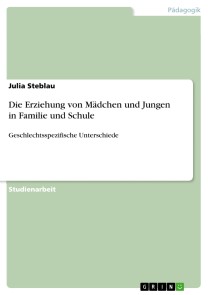 Die Erziehung von Mädchen und Jungen in Familie und Schule