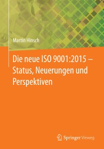 Die neue ISO 9001:2015 - Status, Neuerungen und Perspektiven