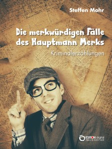 Die merkwürdigen Fälle des Hauptmann Merks