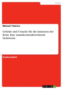 Gründe und Ursache für die Annexion der Krim. Eine staatskonstruktivistische Sichtweise