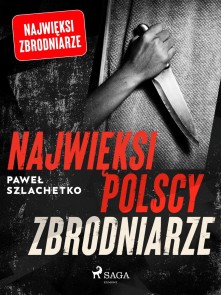 Najwięksi polscy zbrodniarze