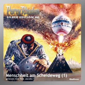 Perry Rhodan Silber Edition 80: Menschheit am Scheideweg (Teil 1)