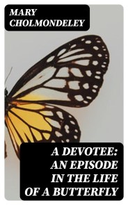 A Devotee: An Episode in the Life of a Butterfly