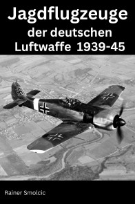 Jagdflugzeuge der deutschen Luftwaffe 1939 - 45