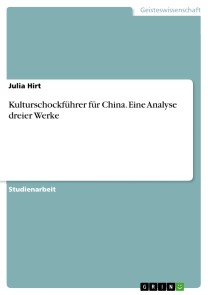 Kulturschockführer für China. Eine Analyse dreier Werke