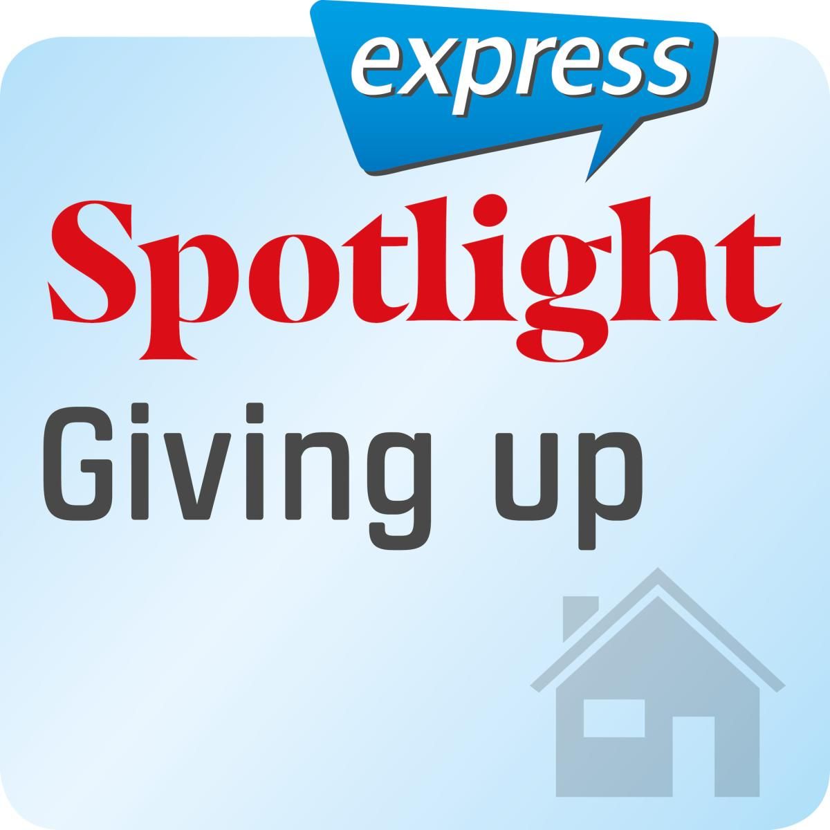 Spotlight express - Giving up