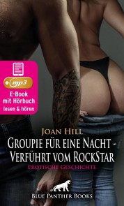 Groupie für eine Nacht - Verführt vom RockStar | Erotische Geschichte