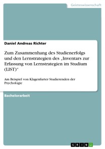 Zum Zusammenhang des Studienerfolgs und den Lernstrategien des „Inventars zur Erfassung von Lernstrategien im Studium (LIST)“