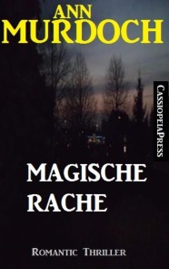 Ann Murdoch Romantic Thriller: Magische Rache