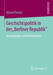 Geschichtspolitik in der "Berliner Republik"