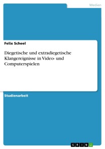 Diegetische und extradiegetische Klangereignisse in Video- und Computerspielen