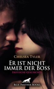 Er ist nicht immer der Boss | Erotische Geschichte